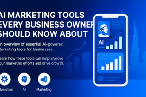 AI Marketing Tools Every Business Owner Should Know About