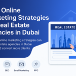 Online marketing strategies for real estate agencies in Dubai cityscape
