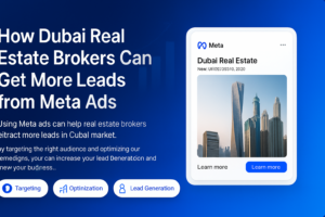 Dubai real estate brokers using Meta Ads to generate property leads