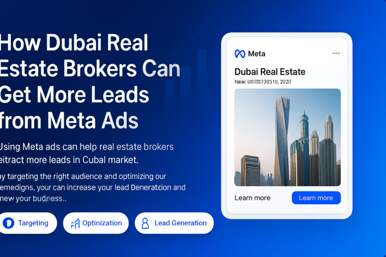 Dubai real estate brokers using Meta Ads to generate property leads