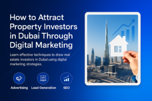 Digital marketing strategies to attract property investors in Dubai
