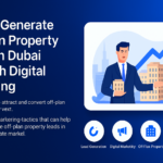 Digital marketing strategy for off-plan property leads in Dubai