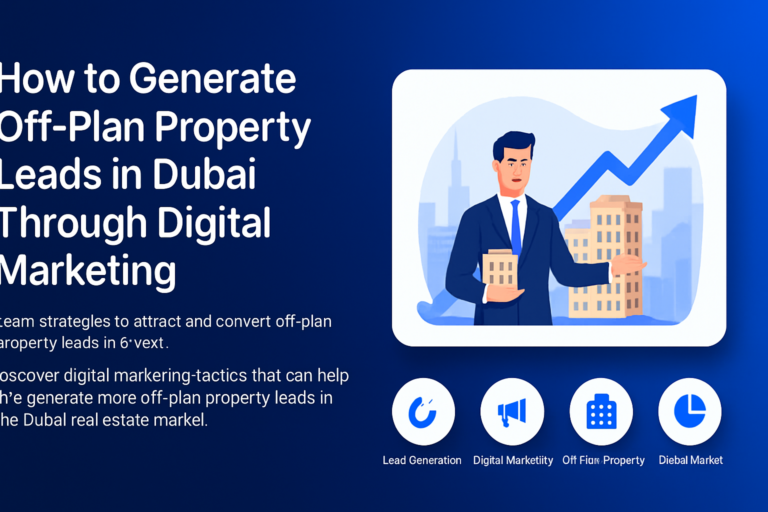 Digital marketing strategy for off-plan property leads in Dubai