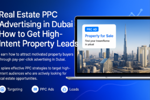 Real estate PPC advertising campaign on Google Ads for Dubai properties