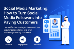 Social Media Marketing: How to Turn Social Media Followers into Paying Customers