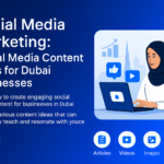 Social media marketing content ideas for Dubai businesses