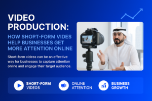 Video Production: How Short-Form Videos Help Businesses Get More Attention Online
