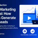 Video marketing in Dubai generating business leads