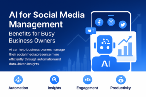 AI for Social Media Management: Benefits for Busy Business Owners