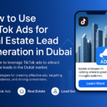 Dubai real estate marketing using TikTok ads for lead generation