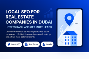 Local SEO strategies for real estate companies in Dubai to attract more property leads