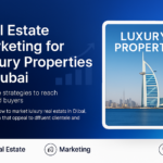 Luxury real estate marketing in Dubai showcasing premium properties