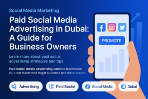Social Media Marketing: Paid Social Media Advertising in Dubai: A Guide for Business Owners