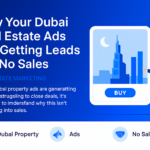 Dubai real estate digital marketing showing ads with leads but no sales