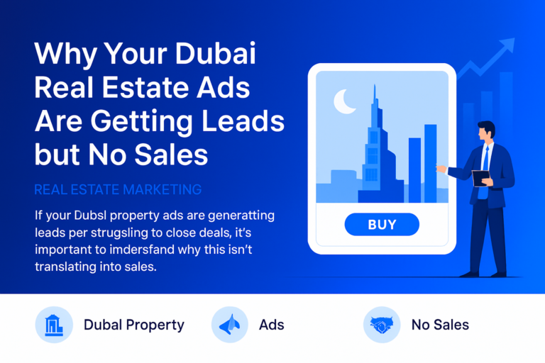 Dubai real estate digital marketing showing ads with leads but no sales