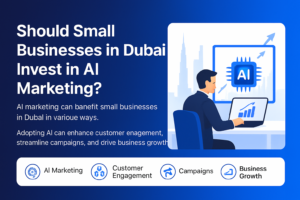 Should Small Businesses in Dubai Invest in AI Marketing?